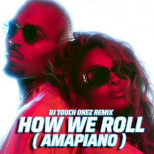 HOW WE ROLL (AMPIANO REMIX)
