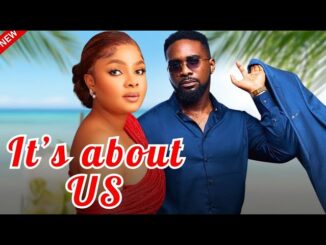 MOVIE DOWNLOAD: IT’S ABOUT US (2024) [NOLLYWOOD]