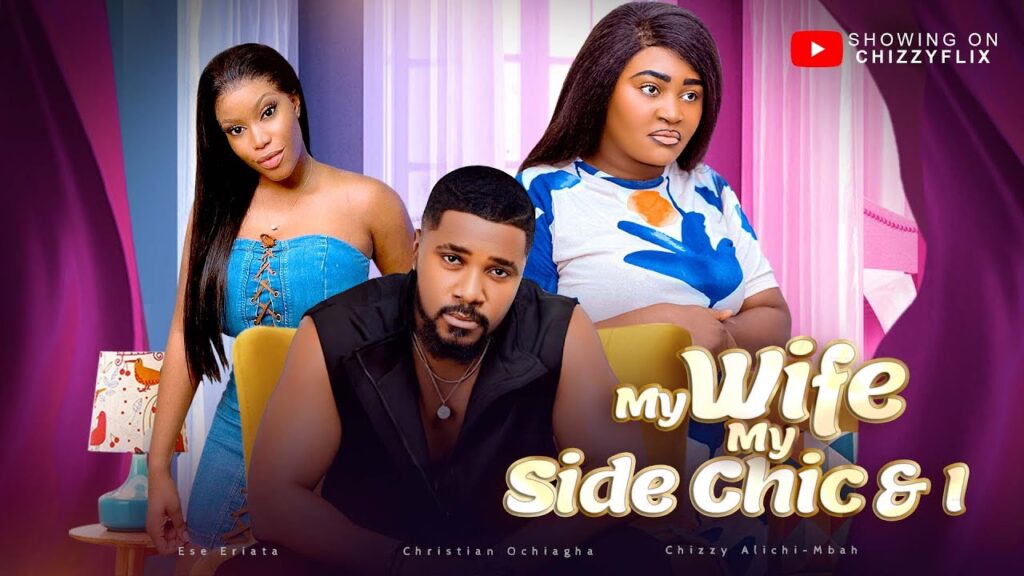 MOVIE DOWNLOAD:MY WIFE, MY SIDE CHICK AND I (2024) [NOLLYWOOD]