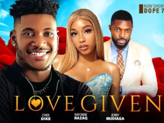 MOVIE DOWNLOAD: LOVE GIVEN (2024) [NOLLYWOOD]